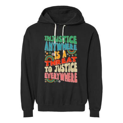 Juneteenth Injustice Anywhere Threat To Justice Everywhere Garment-Dyed Fleece Hoodie