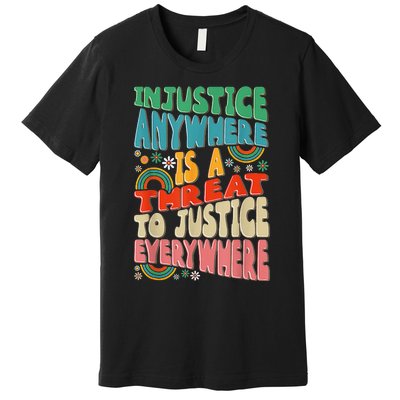 Juneteenth Injustice Anywhere Threat To Justice Everywhere Premium T-Shirt