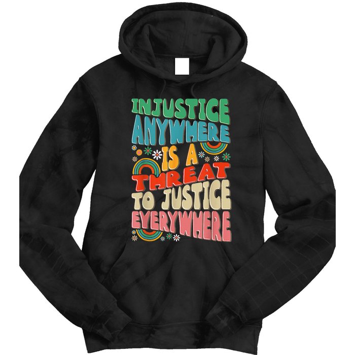 Juneteenth Injustice Anywhere Threat To Justice Everywhere Tie Dye Hoodie