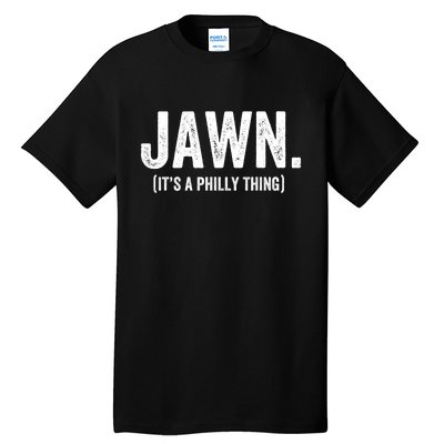 Jawn It's A Philly Thing Philadelphia Fan Pride Love Tall T-Shirt