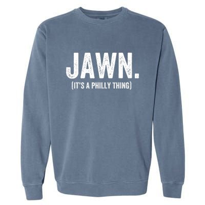 Jawn It's A Philly Thing Philadelphia Fan Pride Love Garment-Dyed Sweatshirt