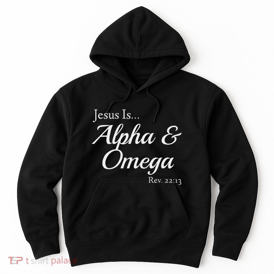 Jesus Is Alpha & Omega Revelation 2213 Hoodie