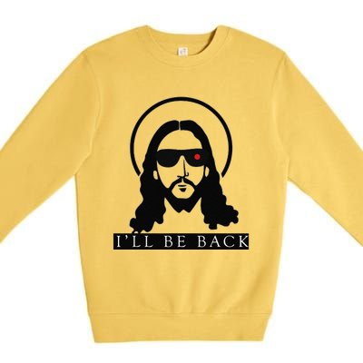 Jesus Ill Be Back Funny Christian Jesus Christ Gift Premium Crewneck Sweatshirt