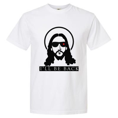 Jesus Ill Be Back Funny Christian Jesus Christ Gift Garment-Dyed Heavyweight T-Shirt