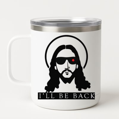 Jesus Ill Be Back Funny Christian Jesus Christ Gift 12 oz Stainless Steel Tumbler Cup