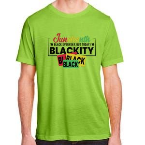 Juneteenth I'm Black Everyday But Today I'm Blackity Black Black Black Adult ChromaSoft Performance T-Shirt