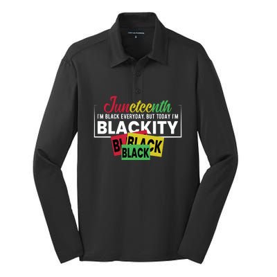 Juneteenth I'm Black Everyday But Today I'm Blackity Black Black Black Silk Touch Performance Long Sleeve Polo