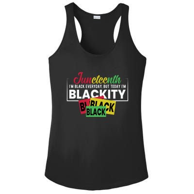 Juneteenth I'm Black Everyday But Today I'm Blackity Black Black Black Ladies PosiCharge Competitor Racerback Tank