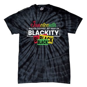 Juneteenth I'm Black Everyday But Today I'm Blackity Black Black Black Tie-Dye T-Shirt