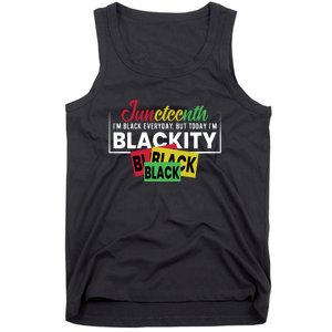 Juneteenth I'm Black Everyday But Today I'm Blackity Black Black Black Tank Top