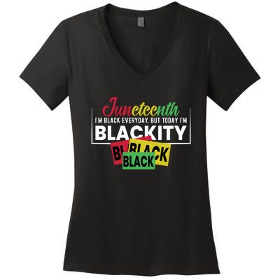 Juneteenth I'm Black Everyday But Today I'm Blackity Black Black Black Women's V-Neck T-Shirt