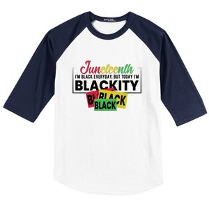 Juneteenth I'm Black Everyday But Today I'm Blackity Black Black Black Baseball Sleeve Shirt