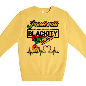 Juneteenth I'm Black Every Day But Today I'm Blackity Black Premium Crewneck Sweatshirt