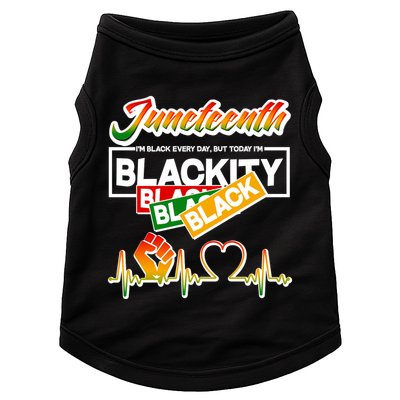 Juneteenth I'm Black Every Day But Today I'm Blackity Black Doggie Tank