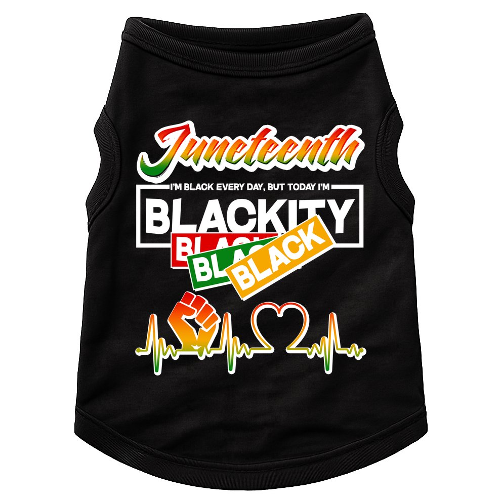 Juneteenth I'm Black Every Day But Today I'm Blackity Black Doggie Tank