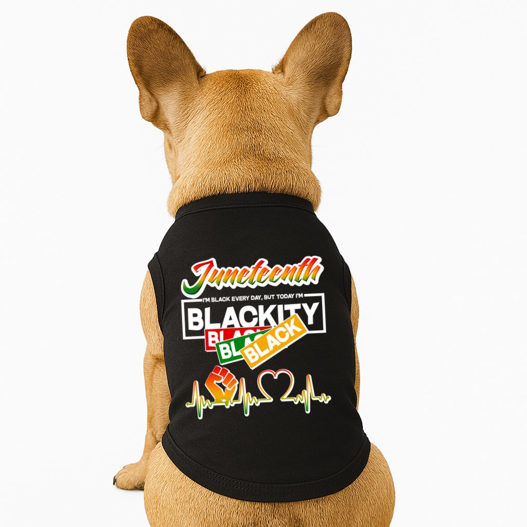 Juneteenth I'm Black Every Day But Today I'm Blackity Black Doggie Tank