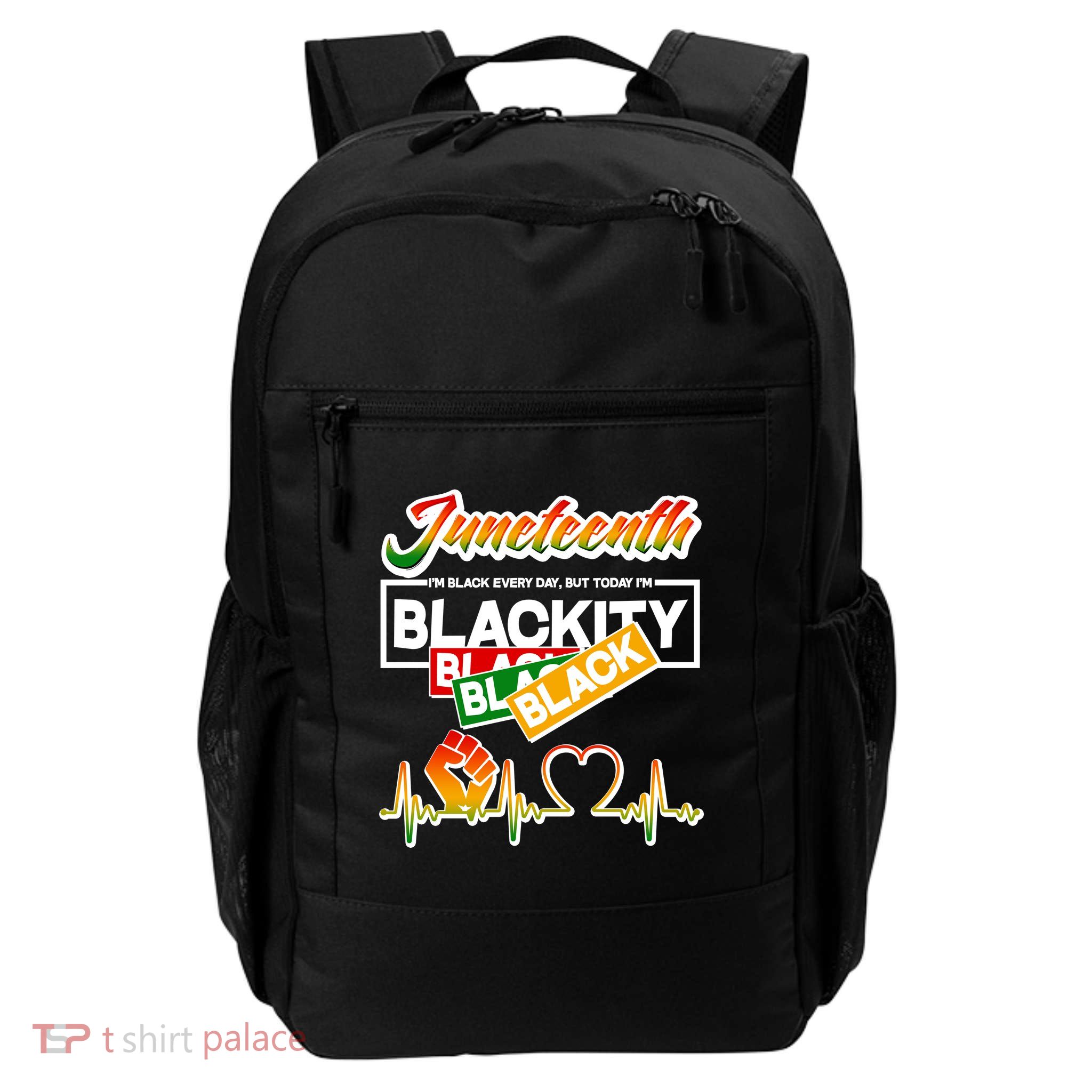Juneteenth I'm Black Every Day But Today I'm Blackity Black Backpack