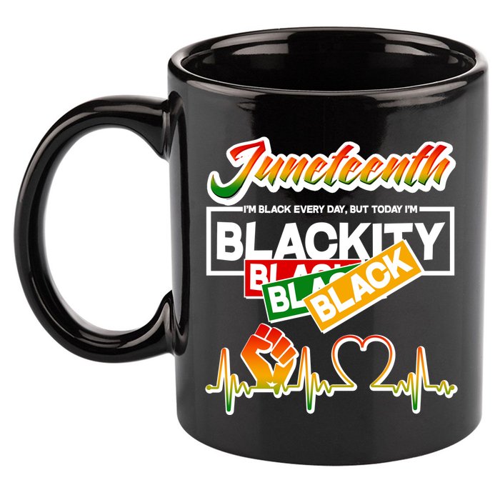 Juneteenth I'm Black Every Day But Today I'm Blackity Black 11oz C Handle Ceramic Mug