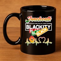Juneteenth I'm Black Every Day But Today I'm Blackity Black 11oz C Handle Ceramic Mug