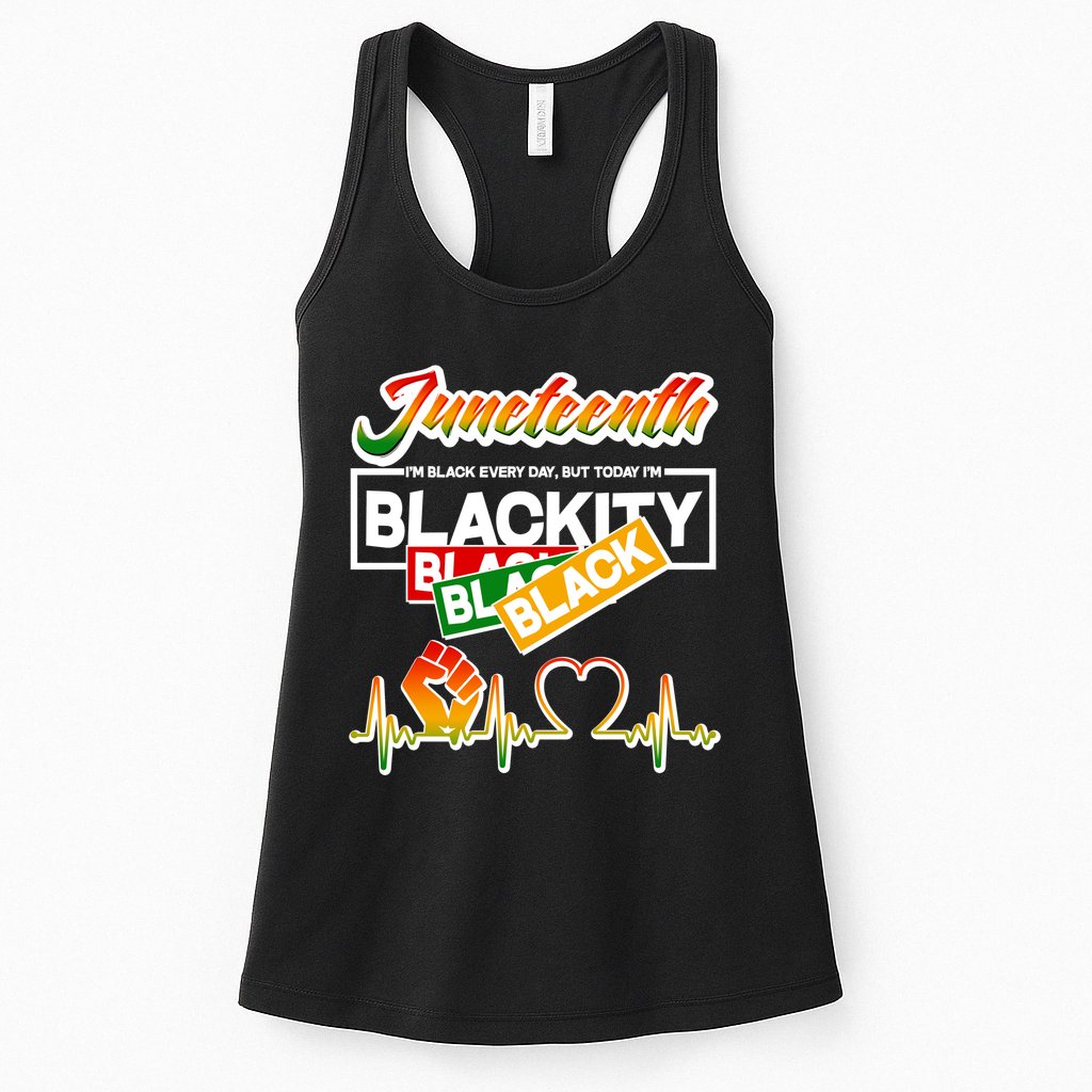 Juneteenth I'm Black Every Day But Today I'm Blackity Black Womens Tank Top