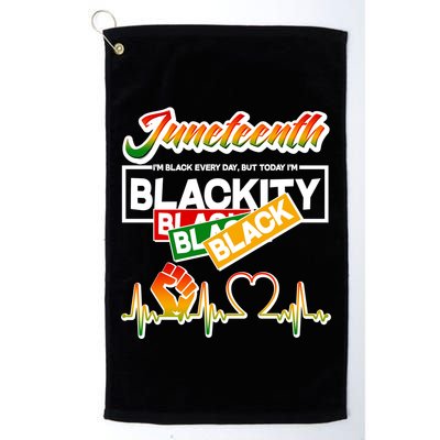 Juneteenth I'm Black Every Day But Today I'm Blackity Black Golf Towel