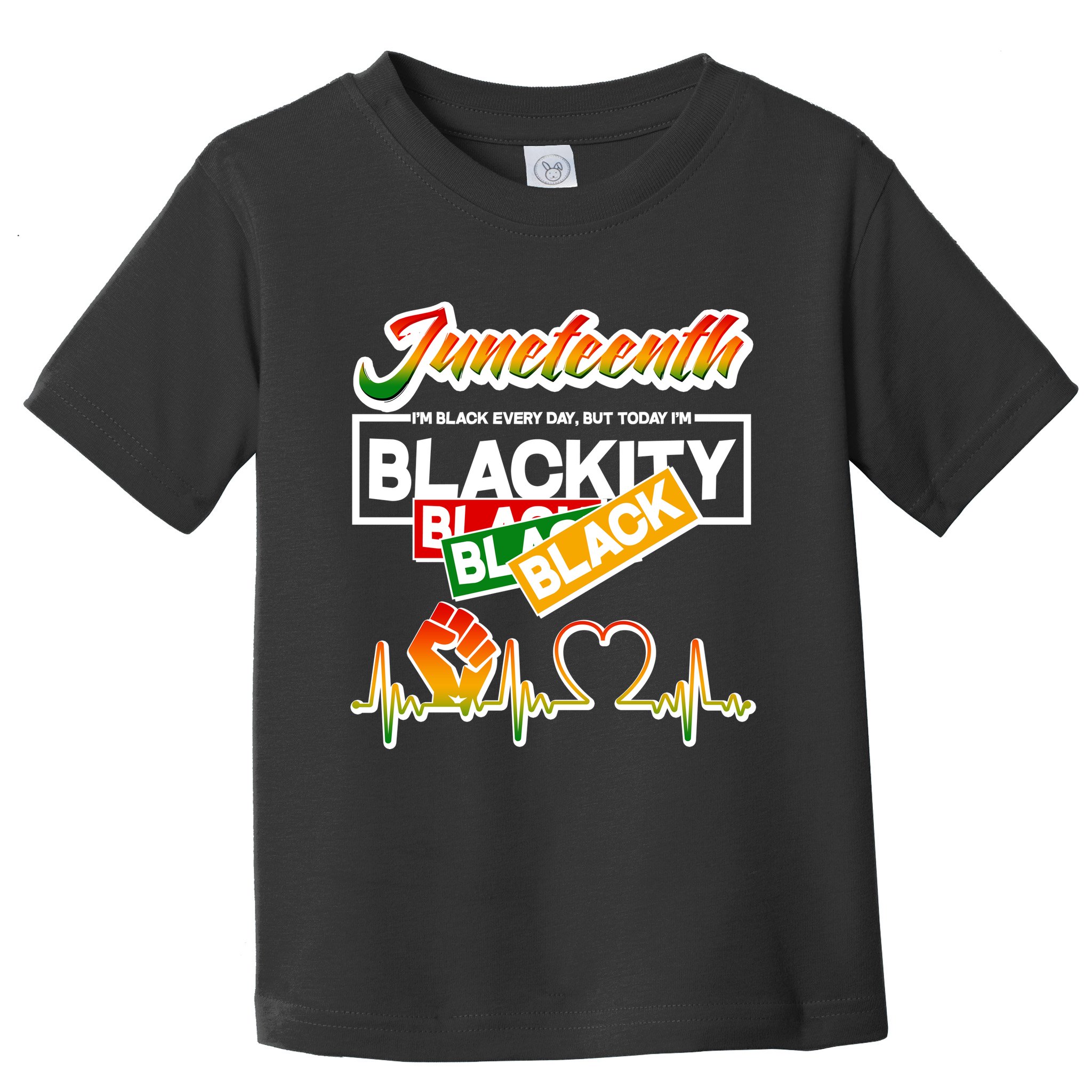 Juneteenth I'm Black Every Day But Today I'm Blackity Black Toddler T-Shirt