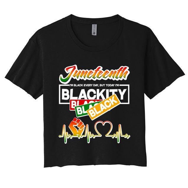 Juneteenth I'm Black Every Day But Today I'm Blackity Black Crop Top