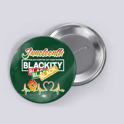 Juneteenth I'm Black Every Day But Today I'm Blackity Black Button