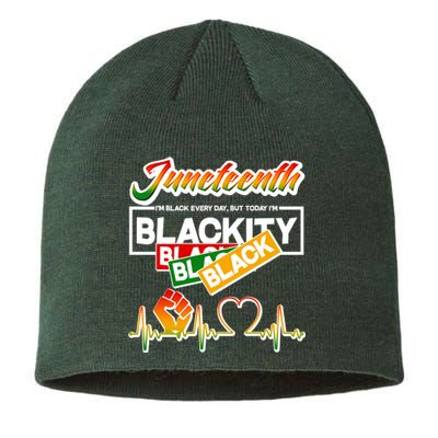 Juneteenth I'm Black Every Day But Today I'm Blackity Black Sustainable Beanie