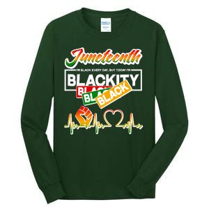 Juneteenth I'm Black Every Day But Today I'm Blackity Black Tall Long Sleeve T-Shirt