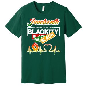 Juneteenth I'm Black Every Day But Today I'm Blackity Black Premium T-Shirt