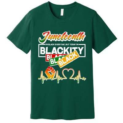 Juneteenth I'm Black Every Day But Today I'm Blackity Black Premium T-Shirt