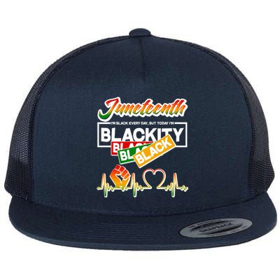 Juneteenth I'm Black Every Day But Today I'm Blackity Black Flat Bill Trucker Hat