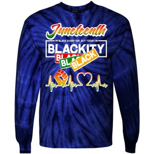 Juneteenth I'm Black Every Day But Today I'm Blackity Black Tie-Dye Long Sleeve Shirt