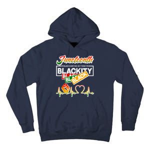 Juneteenth I'm Black Every Day But Today I'm Blackity Black Tall Hoodie