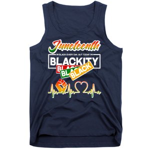 Juneteenth I'm Black Every Day But Today I'm Blackity Black Tank Top