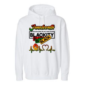 Juneteenth I'm Black Every Day But Today I'm Blackity Black Garment-Dyed Fleece Hoodie