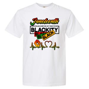 Juneteenth I'm Black Every Day But Today I'm Blackity Black Garment-Dyed Heavyweight T-Shirt