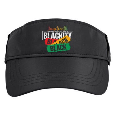 Juneteenth Im Black Everyday But Today Im Blackity Black Adult Drive Performance Visor