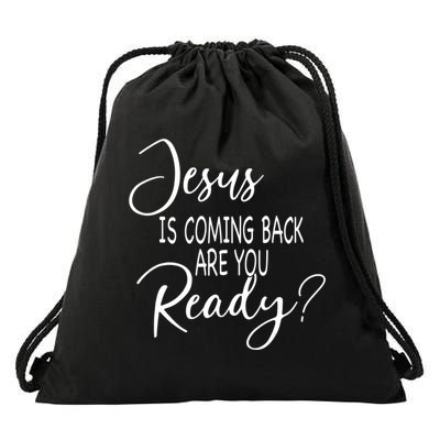 Jesus Is Coming Back Are You Ready Drawstring Bag