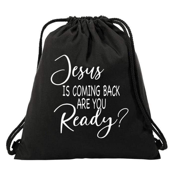 Jesus Is Coming Back Are You Ready Drawstring Bag