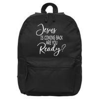 Jesus Is Coming Back Are You Ready 16 in Basic Backpack