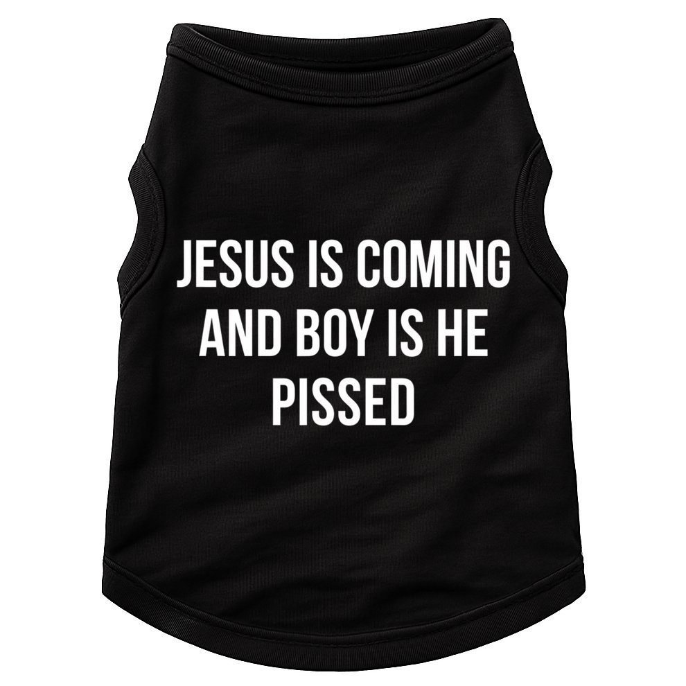 Jesus Is Coming And Boy Is He Pissed Doggie Tank