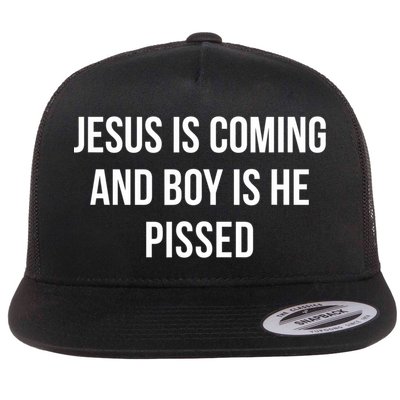 Jesus Is Coming And Boy Is He Pissed Flatbill Hat
