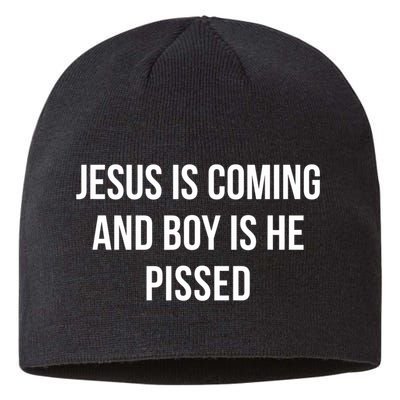 Jesus Is Coming And Boy Is He Pissed Sustainable Beanie