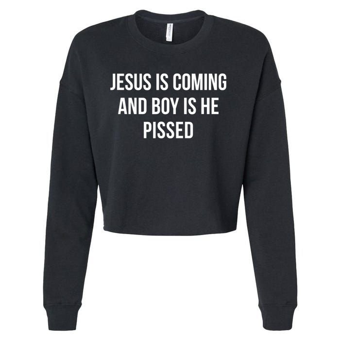 Jesus Is Coming And Boy Is He Pissed Cropped Pullover Crew