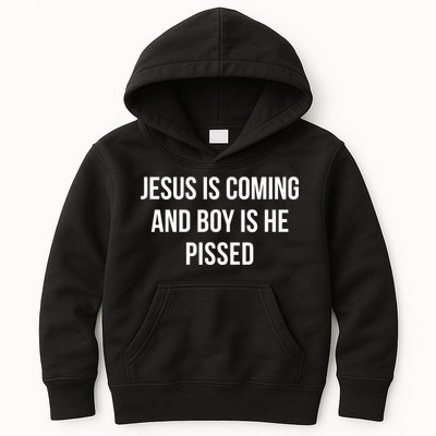 Jesus Is Coming And Boy Is He Pissed Kids Hoodie