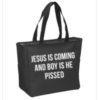 Jesus Is Coming And Boy Is He Pissed Zip Tote Bag
