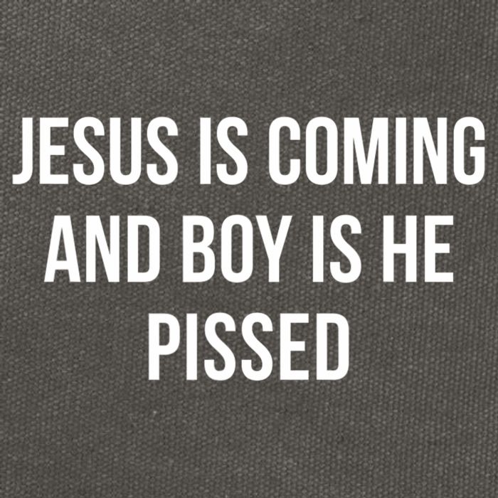 Jesus Is Coming And Boy Is He Pissed Cotton Canvas Backpack