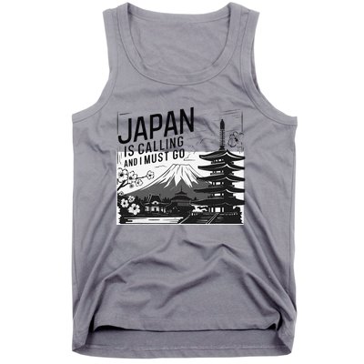 Japan Is Calling And I Must Go Tank Top